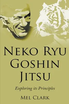 Neko Ryu Goshin Jitsu: Az alapelvek felfedezése - Neko Ryu Goshin Jitsu: Exploring it's Principles