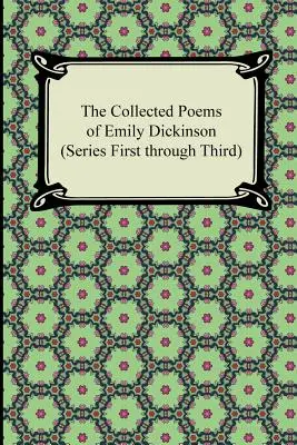 Emily Dickinson összegyűjtött versei (első-harmadik sorozat) - The Collected Poems of Emily Dickinson (Series First Through Third)