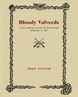 Véres Valverde: Polgárháborús csata a Rio Grandén, 1892. február 21. - Bloody Valverde: A Civil War Battle on the Rio Grande, February 21, 1892