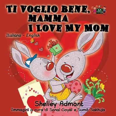 Ti voglio bene, mamma I Love My Mom: Italian English Bilingual Edition (Olasz-angol kétnyelvű kiadás) - Ti voglio bene, mamma I Love My Mom: Italian English Bilingual Edition