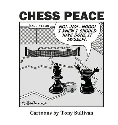 Sakkbéke: Sullivan karikatúrái - Chess Peace: Cartoons by Tony Sullivan