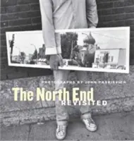 A North End Revisited: John Paskievich fotói - The North End Revisited: Photographs by John Paskievich