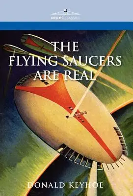 A repülő csészealjak valódiak - The Flying Saucers Are Real