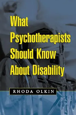 Amit a pszichoterapeutáknak tudniuk kell a fogyatékosságról - What Psychotherapists Should Know about Disability