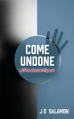 Come Undone: Paradox expozíció - Come Undone: A Paradoxical Expose'