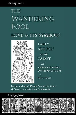 A vándorló bolond: A szerelem és szimbólumai, Korai tanulmányok a tarotról - The Wandering Fool: Love and its Symbols, Early Studies on the Tarot