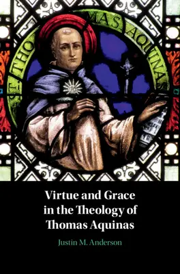 Erény és kegyelem Aquinói Tamás teológiájában - Virtue and Grace in the Theology of Thomas Aquinas