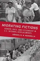 Vándorló fikciók: Nem, faj és állampolgárság az amerikai belső kitelepítésekben - Migrating Fictions: Gender, Race, and Citizenship in U.S. Internal Displacements