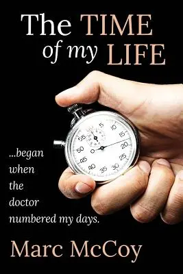 Az életem ideje: ...akkor kezdődött, amikor az orvos megszámolta a napjaimat - The Time of My Life: ...began when the doctor numbered my days