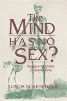 Az elmének nincs szex? Nők a modern tudományok kialakulásában - The Mind Has No Sex?: Women in the Origins of Modern Science