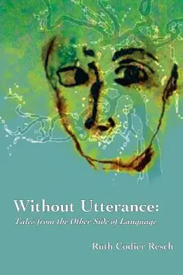 Kimondás nélkül: Mesék a nyelv másik oldaláról - Without Utterance: Tales from the Other Side of Language