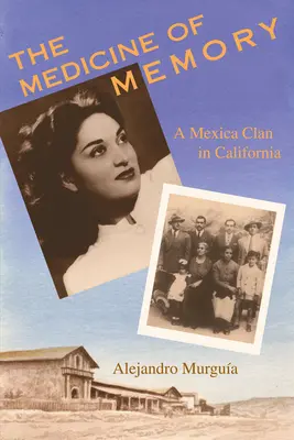 Az emlékezet gyógyszere: Egy mexikói klán Kaliforniában - The Medicine of Memory: A Mexica Clan in California