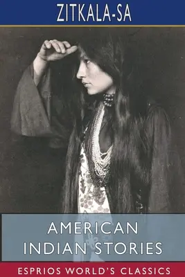 Amerikai indián történetek (Esprios Classics) - American Indian Stories (Esprios Classics)