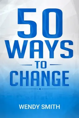 50 mód a változásra - 50 Ways To Change