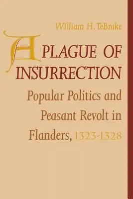 A lázadás pestise: Népi politika és parasztlázadás Flandriában, 1323-1328 - A Plague of Insurrection: Popular Politics and Peasant Revolt in Flanders, 1323-1328