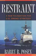 Visszafogottság: Az amerikai nagystratégia új alapjai - Restraint: A New Foundation for U.S. Grand Strategy