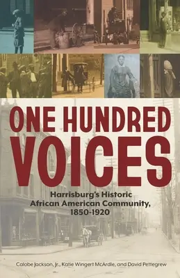 Száz hang: Harrisburg történelmi afroamerikai közössége, 1850-1920 - One Hundred Voices: Harrisburg's Historic African American Community, 1850-1920