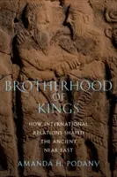 A királyok testvérisége: Hogyan alakították a nemzetközi kapcsolatok az ókori Közel-Keletet? - Brotherhood of Kings: How International Relations Shaped the Ancient Near East