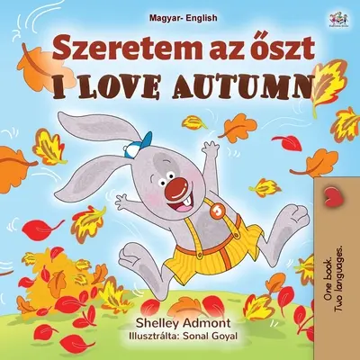 I Love Autumn (Magyar-angol kétnyelvű gyerekkönyv) - I Love Autumn (Hungarian English Bilingual Book for Kids)