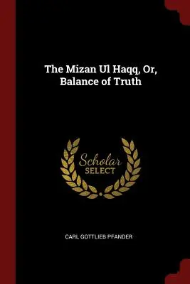 A Mizan UL Haqq, avagy az igazság mérlege - The Mizan UL Haqq, Or, Balance of Truth