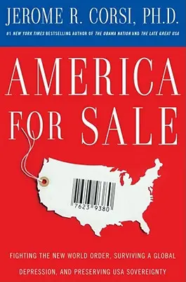 Amerika eladó: Harc az új világrend ellen, a globális válság túlélése és az USA szuverenitásának megőrzése - America for Sale: Fighting the New World Order, Surviving a Global Depression, and Preserving U.S.A. Sovereignty