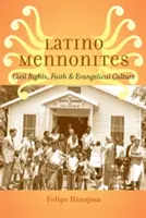 Latino mennoniták: Civil Rights, Faith, and Evangelical Culture (Polgárjogok, hit és evangélikus kultúra) - Latino Mennonites: Civil Rights, Faith, and Evangelical Culture