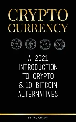 Kriptovaluta: A 2021 Introduction to Crypto & 10 Bitcoin Alternatives (Ethereum, Litecoin, Cardano, Polkadot, Bitcoin Cash, Stellar, - Cryptocurrency: A 2021 Introduction to Crypto & 10 Bitcoin Alternatives (Ethereum, Litecoin, Cardano, Polkadot, Bitcoin Cash, Stellar,