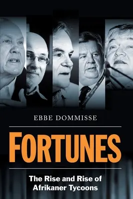 FORTUNES - Az afrikaner mágnások felemelkedése és felemelkedése - FORTUNES - The Rise and Rise of Afrikaner Tycoons