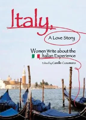 Olaszország, egy szerelmi történet: Nők írnak az olasz tapasztalatokról - Italy, a Love Story: Women Write about the Italian Experience