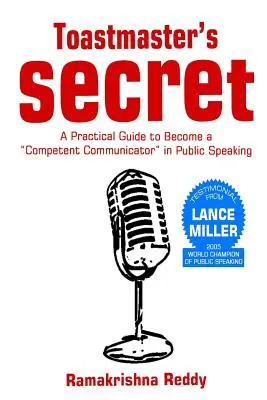 Toastmasters Secret: Gyakorlati útmutató a nyilvános beszédben való kompetens kommunikációhoz - Toastmasters Secret: A Practical Guide to Become a Competent Communicator in Public Speaking