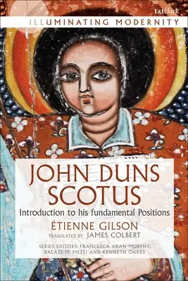 John Duns Scotus: Bevezetés alapvető tételeibe - John Duns Scotus: Introduction to His Fundamental Positions