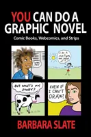 Meg tudod csinálni a grafikus regényt: Képregények, webcomicok és csíkok - You Can Do a Graphic Novel: Comic Books, Webcomics, and Strips