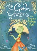 A koboldhercegnő: A nagy koboldbál - The Goblin Princess: The Grand Goblin Ball