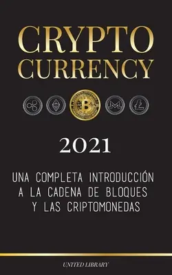 Kriptopénz - 2021: Una completa introduccin a la cadena de bloques y las criptomonedas: (Bitcoin, Litecoin, Ethereum, Ethereum, Cardano, Polkadot, - Cryptocurrency - 2021: Una completa introduccin a la cadena de bloques y las criptomonedas: (Bitcoin, Litecoin, Ethereum, Cardano, Polkadot,