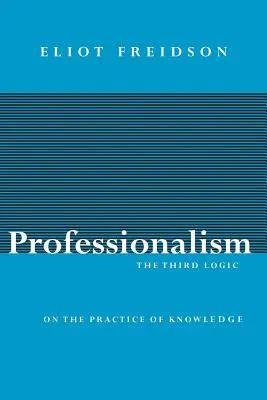 Szakmaiság: A harmadik logika - Professionalism: The Third Logic