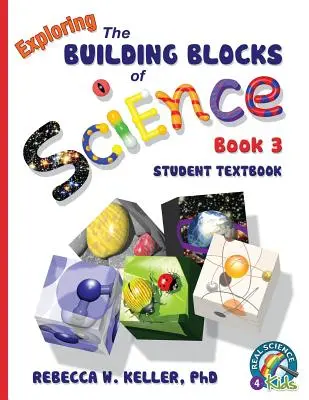 Exploring the Building Blocks of Science Book 3. tanulói tankönyv (puha kötés) - Exploring the Building Blocks of Science Book 3 Student Textbook (softcover)