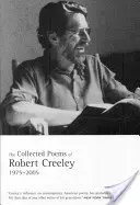 Robert Creeley összegyűjtött versei: 1975-2005 - The Collected Poems of Robert Creeley: 1975-2005