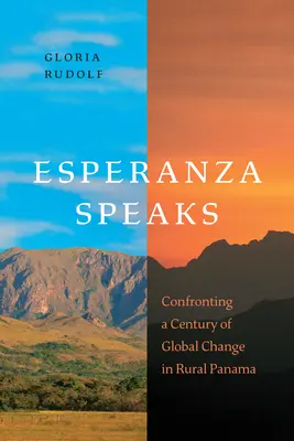 Esperanza Speaks: Szembenézés a globális változások évszázadával a vidéki Panamában - Esperanza Speaks: Confronting a Century of Global Change in Rural Panama