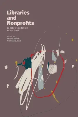 Könyvtárak és nonprofit szervezetek: Együttműködés a közjó érdekében - Libraries and Nonprofits: Collaboration for the Public Good