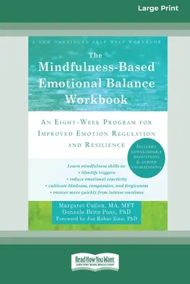 The Mindfulness-Based Emotional Balance Workbook: Nyolchetes program az érzelemszabályozás és a rugalmasság javítására - The Mindfulness-Based Emotional Balance Workbook: An Eight-Week Program for Improved Emotion Regulation and Resilience