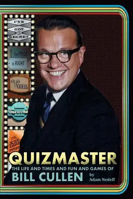 Kvízmester: Bill Cullen élete, kora, szórakozása és játékai - Quizmaster: The Life and Times and Fun and Games of Bill Cullen