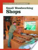 Kis faipari műhelyek: A szép famegmunkálás új legjobbjai - Small Woodworking Shops: The New Best of Fine Woodworking