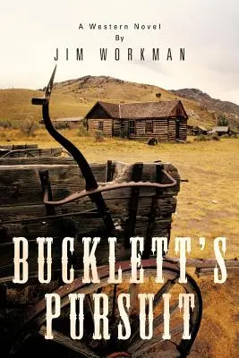 Bucklett üldözése: A Western Novel - Bucklett's Pursuit: A Western Novel