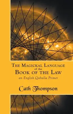 A Törvény Könyvének mágikus nyelve: Egy angol Qaballa alapkönyv - The Magickal Language of the Book of the Law: An English Qaballa Primer