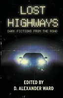 Lost Highways: Dark Fictions From the Road