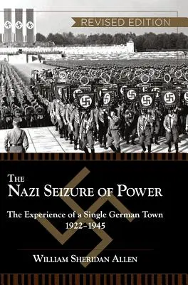 A náci hatalomátvétel: Egyetlen német város tapasztalatai, 1922-1945, átdolgozott kiadás - The Nazi Seizure of Power: The Experience of a Single German Town, 1922-1945, Revised Edition