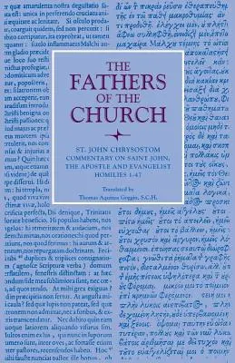 Kommentár Szent János apostolhoz és evangélistához: Homiliák 1-47. - Commentary on Saint John the Apostle and Evangelist: Homilies 1-47