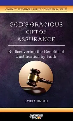 Isten kegyes ajándéka a bizonyosság: A hit általi megigazulás előnyeinek újrafelfedezése - God's Gracious Gift of Assurance: Rediscovering the Benefits of Justification by Faith