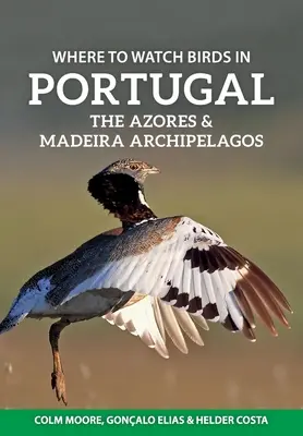 Hol lehet madarakat megfigyelni Portugáliában, az Azori-szigeteken és Madeira szigetcsoporton? - Where to Watch Birds in Portugal, the Azores & Madeira Archipelagos