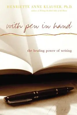 Tollal a kézben: Az írás gyógyító ereje - With Pen in Hand: The Healing Power of Writing